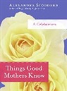 Alexandra Stoddard, Stoddard Alexandra - Things Good Mothers Know