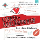 Franziska Richter, Nikola Richter, Peter Lohmeyer, Ilona Schulz, Franziska Richter, Nikola Richter - Liebes-Erklärungen - Ein Sex-Hörbuch, 2 Audio-CDs (Hörbuch)