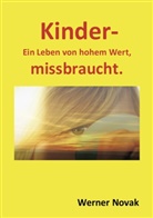 Werner Novak - Kinder - Ein Leben von hohem Wert, missbraucht.