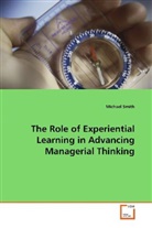 Michael Smith - The Role of Experiential Learning in Advancing Managerial Thinking