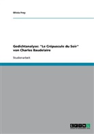 Olivia Frey - Gedichtanalyse: "Le Crépuscule du Soir" von Charles Baudelaire