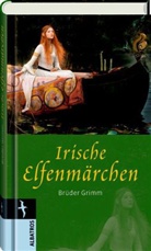 Jacob Grimm, Wilhelm Grimm - Irische Elfenmärchen