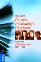 Ines Geipel - Zensiert, verschwiegen, vergessen