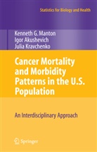 Igo Akushevich, Igor Akushevich, Julia Kravchenko, K Manton, K G Manton, K. G. Manton... - Cancer Mortality and Morbidity Patterns in the U.S. Population
