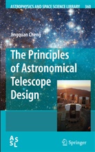 Jingquan Cheng - The Principles of Astronomical Telescope Design