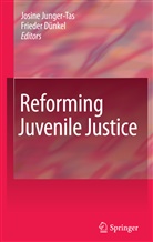 Frieder Dunkel, Dünkel, Dünkel, Frieder Dünkel, Josin Junger-Tas, Josine Junger-Tas - Reforming Juvenile Justice