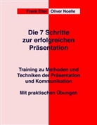 Elle, Frank Eller, Noelle, Oliver Noelle - Die 7 Schritte zur erfolgreichen Präsentation