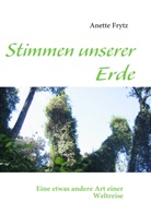Anette Frytz - Stimmen unserer Erde