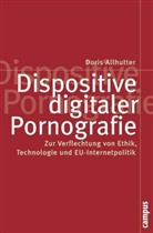 Doris Allhutter - Dispositive digitaler Pornografie