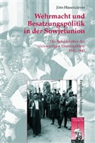 Jörn Hasenclever, Stig Förster, Bernhard R. Kroener, Bernd Wegner - Wehrmacht und Besatzungspolitik in der Sowjetunion