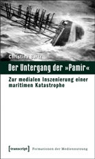 Christina Bartz, Christina Bartz, Irmela Schneider - Formationen der Mediennutzung - 5: Der Untergang der "Pamir"