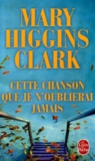 Anne Damour, Mary Higgins (1927-2020) Clark, Clark Higgins, Mary Higgins Clark, Higgins-clark-m, MARY HIGGINS CLARK - Cette chanson que je n'oublierai jamais