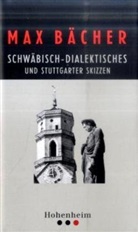 Max Bächer - Schwäbisch-Dialektisches und Stuttgarter Skizzen