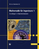 Michael Knorrenschild - Mathematik für Ingenieure - 1: Grundlagen im Bachelorstudium