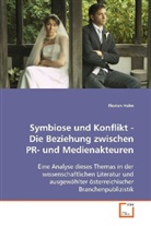 Florian Halm - Symbiose und Konflikt - Die Beziehung zwischen PR- und Medienakteuren
