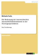 Michaela Fuchs - Die Bedeutung der österreichischen Automobil-Zulieferindustrie in der Neuwagenproduktion