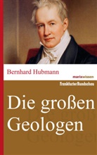 Bernhard Hubmann - Die großen Geologen