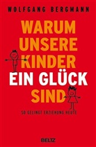 Wolfgang Bergmann - Warum unsere Kinder ein Glück sind