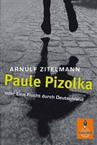 Max Bartholl, Arno Klönne, Arnulf Zitelmann - Paule Pizolka oder Eine Flucht durch Deutschland
