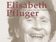 Hans Brunner - Elisabeth Pfluger - Ein Leben für die Volkskunde