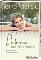 Heike Malisic - Leben mit allen Sinnen