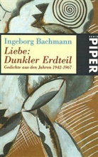 Ingeborg Bachmann - Liebe, Dunkler Erdteil
