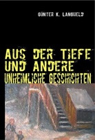 Günter K. Langheld - Aus der Tiefe und andere unheimliche Geschichten