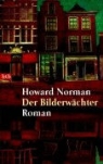 Howard Norman - Der Bilderwächter