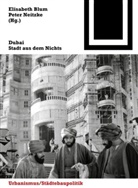 Elisabeth Blum, Peter Neitzke, Elisabet Blum, Elisabeth Blum, Neitzke, Neitzke... - Dubai: Stadt aus dem Nichts