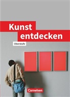 Annkathrin Gockel-Nelißen, Sabin Blum-Pfingstl, Sabine Blum-Pfingstl, Dietrich Grünewald, Ur Freund, Urs Freund... - Kunst entdecken - Oberstufe - Westliche Bundesländer