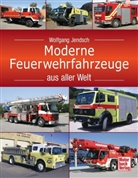 Wolfgang Jendsch - Moderne Feuerwehrfahrzeuge aus aller Welt