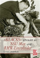 Ernst Leverkus - 'Klacks' schraubt an NSU Max und BMW-Einzylinder