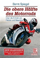 Bernt Spiegel - Die obere Hälfte des Motorrads
