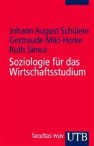 Ge Mikl-Horke, Gertraude Mikl-Horke, Johann A. Schülein, Johann August Schülein, Johann August (Prof. Dr. Schülein, Ruth Simsa - Soziologie für das Wirtschaftsstudium