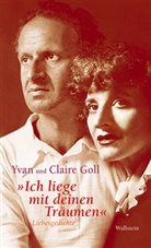 Clair Goll, Claire Goll, Yvan Goll, Yvan und Claire Goll, Barbar Glauert-Hesse, Barbara Glauert-Hesse - »Ich liege mit deinen Träumen«