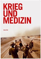 Deutsches Hygiene-Museum, Melissa Larner, Colleen M Schmitz u a, Jame Peto, James Peto, Colleen M Schmitz... - Krieg und Medizin