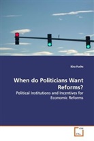 Kira Fuchs - When do Politicians Want Reforms?