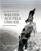 Pau Hugger, Paul Hugger - Welten aus Fels und Eis