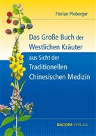 Florian Ploberger - Das Große Buch der Westlichen Kräuter aus Sicht der Traditionellen Chinesischen Medizin