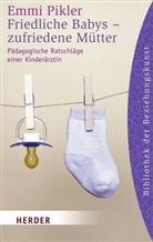 Emmi Pikler - Friedliche Babys - zufriedene Mütter