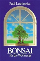 Paul Lesniewicz - Bonsai f&uuml;r die Wohnung