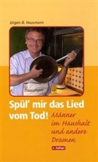 Jürgen Beckers, Jürgen B Hausmann, Jürgen B. Hausmann - Spül' mir das Lied vom Tod