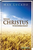 Max Lucado - Wenn Christus wiederkommt