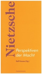 Ralf Krause - Nietzsche - Perspektiven der Macht