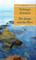 Tschingis Aitmatow - Der Junge und das Meer