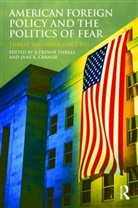 A. Trevor (Cato Institute Thrall, A. Trevor (University of Michigan Thrall, A. Trevor Cramer Thrall, Trevor Thrall a., Jane K Cramer, Jane K. Cramer... - American Foreign Policy and the Politics of Fear
