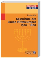 Stefan Litt, Stefan (PD Dr.) Litt, Kai Brodersen, Martin Kintzinger, Marti Kintzinger (Prof. Dr.), Martin Kintzinger (Prof. Dr.)... - Geschichte der Juden Mitteleuropas 1500-1800