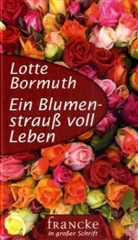 Lotte Bormuth - Ein Blumenstrauß voll Leben