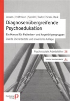 Grit Hoffmann, Maren Jensen, Michael Sadre-Chirazi-Stark - Diagnosenübergreifende Psychoedukation