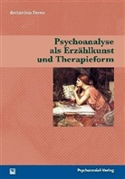 Antonino Ferro, Antonio Ferro - Psychoanalyse als Erzählkunst und Therapieform